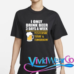 Funny Drink Beer 3 Days a Week T-Shirt