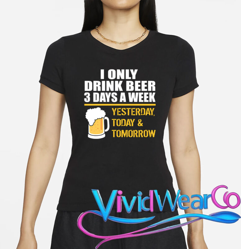 Funny Drink Beer 3 Days a Week T-Shirt