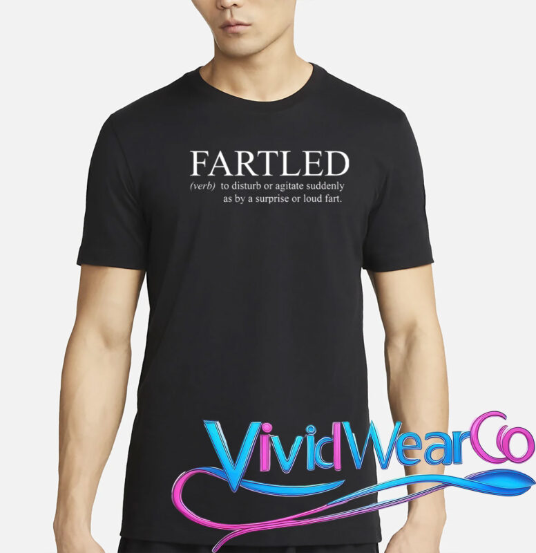 Funny Fartled Definition T-Shirt