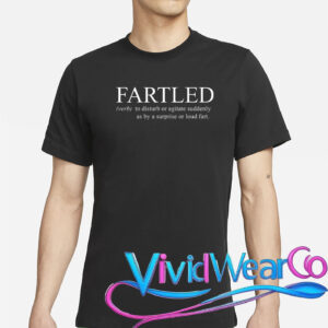 Funny Fartled Definition T-Shirt