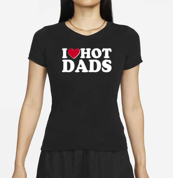 Funny I Heart Love Hot Dads T-Shirt
