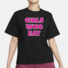 Girls Who Eat Strong Enough Shirt