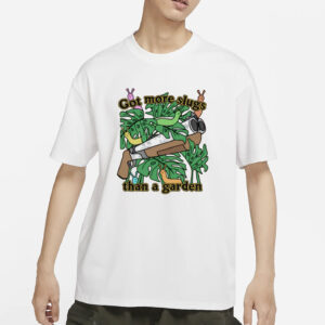 Got More Slugs Than A Garden T-Shirt