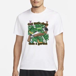 Got More Slugs Than A Garden T-Shirt