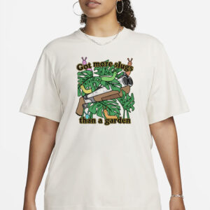 Got More Slugs Than A Garden T-Shirt