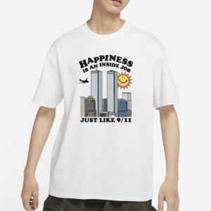 Happiness Is An Inside Job T-Shirt