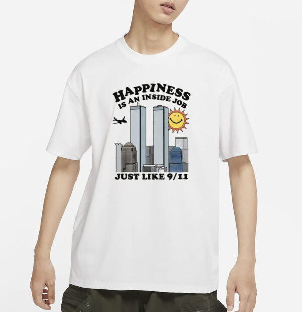Happiness Is An Inside Job T-Shirt