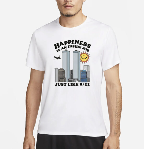 Happiness Is An Inside Job T-Shirt