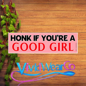 Honk if You’re a Good Girl Bumper Sticker