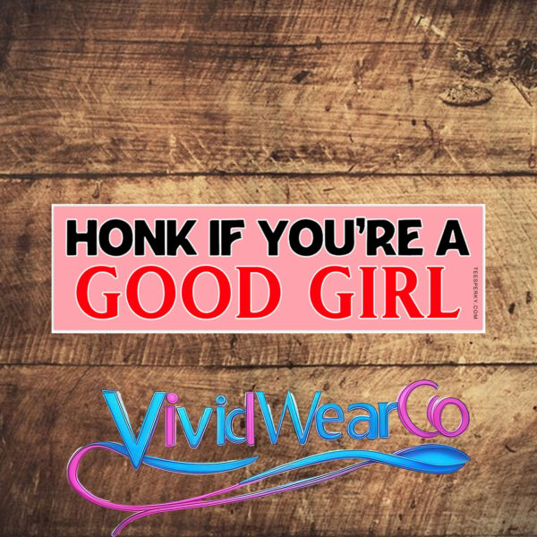 Honk if You’re a Good Girl Bumper Sticker