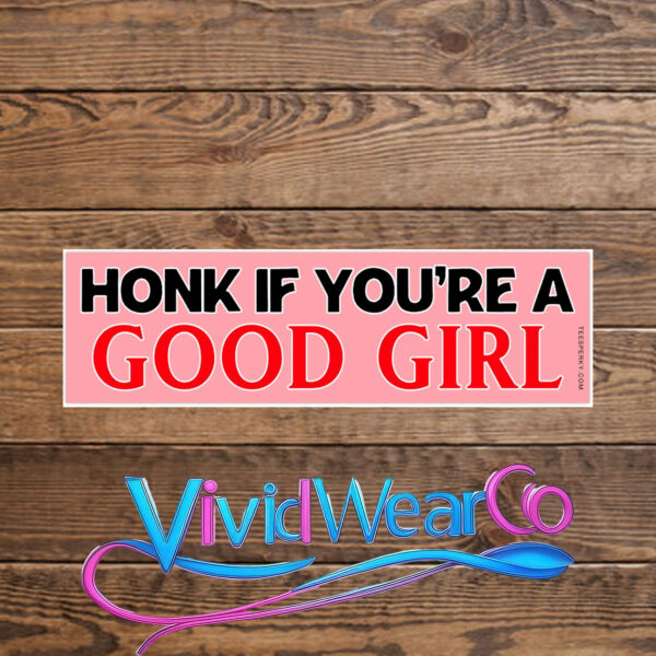 Honk if You’re a Good Girl Bumper Sticker