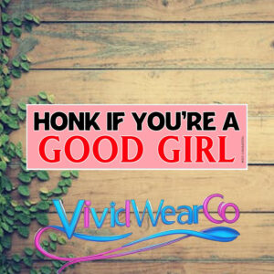Honk if You’re a Good Girl Bumper Sticker