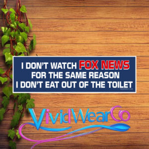 I Don’t Watch Fox News Bumper Sticker