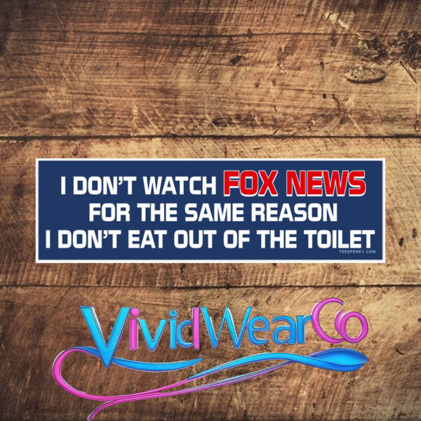 I Don’t Watch Fox News Bumper Sticker