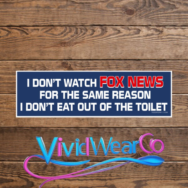 I Don’t Watch Fox News Bumper Sticker