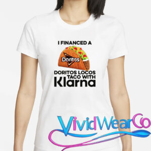 I Financed A Taco With An App T-Shirt