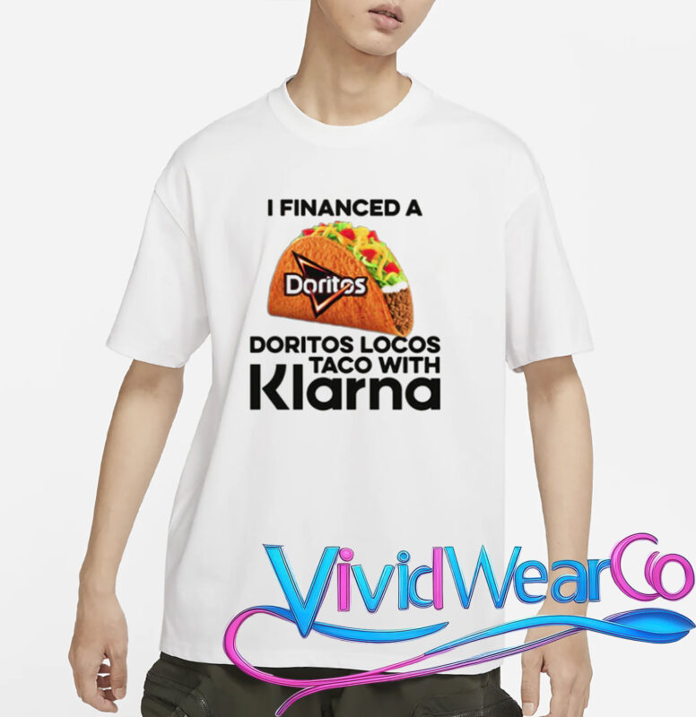 I Financed A Taco With An App T-Shirt