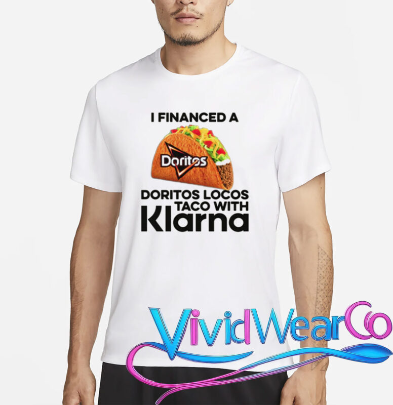 I Financed A Taco With An App T-Shirt