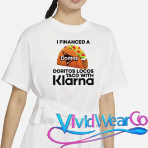 I Financed A Taco With An App T-Shirt