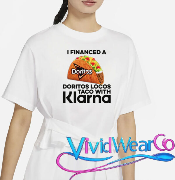 I Financed A Taco With An App T-Shirt