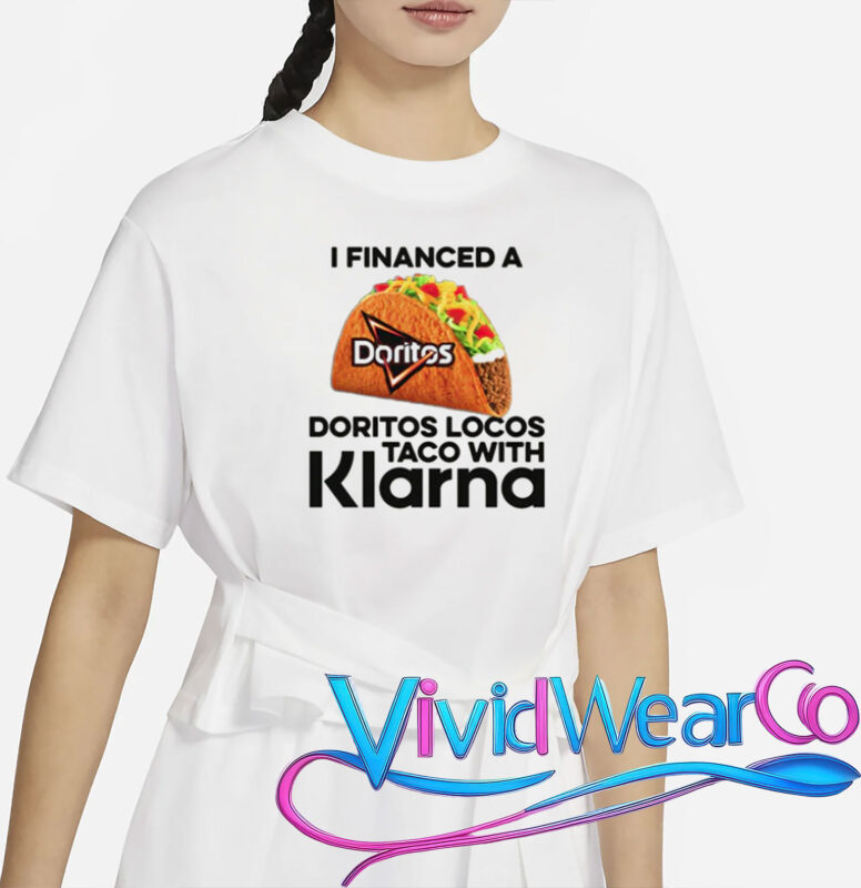 I Financed A Taco With An App T-Shirt