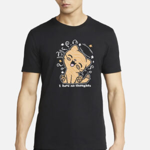I Have No Thoughts T-Shirt