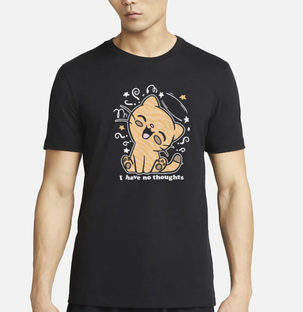I Have No Thoughts T-Shirt