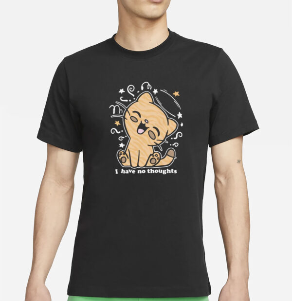I Have No Thoughts T-Shirt