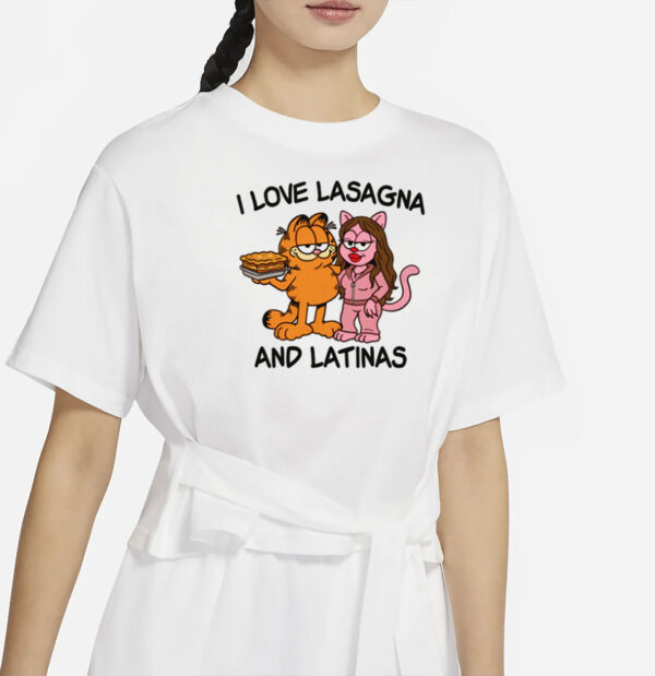 I Love Lasagna and Latinas T-Shirt