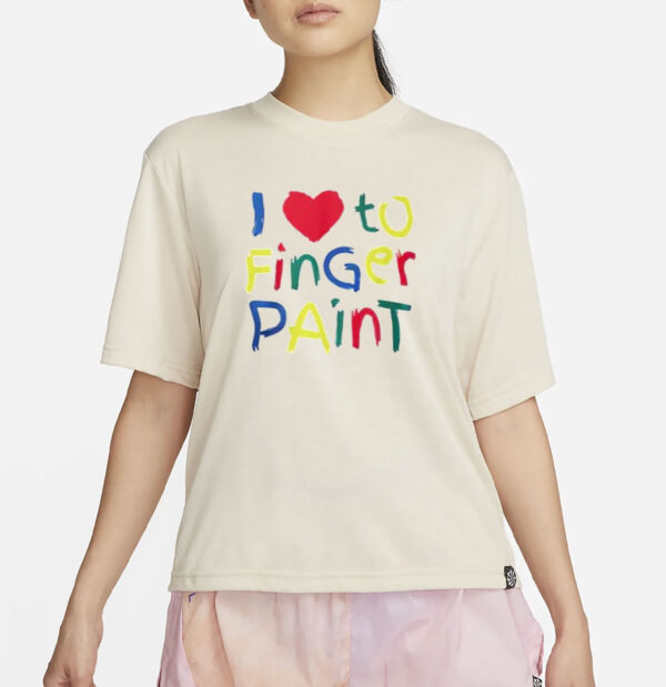 I Love To Finger Paint Shirt