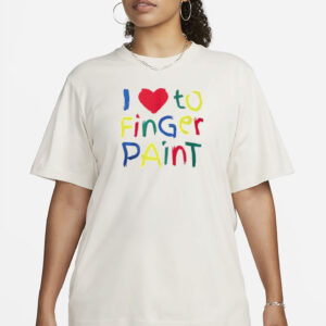 I Love To Finger Paint Shirt
