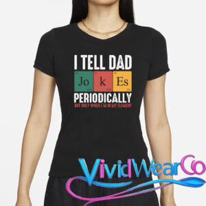 I Tell Dad Jokes Periodically Dad Funny T-Shirt