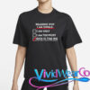 I’m Single Because It’s Too Big T-Shirt