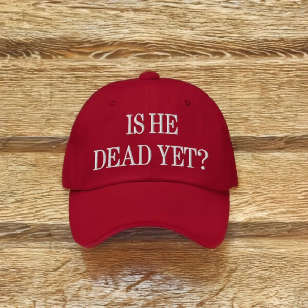 Is He Dead Yet? Hat