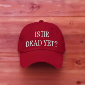 Is He Dead Yet? Hat