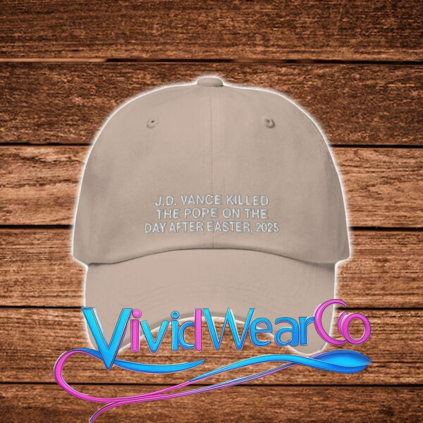 JD Vance Killed The Pope On The Day After Easter 2025 Hat