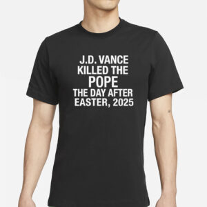 JD Vance Killed the Pope T-Shirt