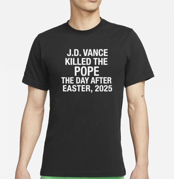 JD Vance Killed the Pope T-Shirt