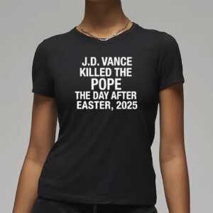 JD Vance Killed the Pope T-Shirt