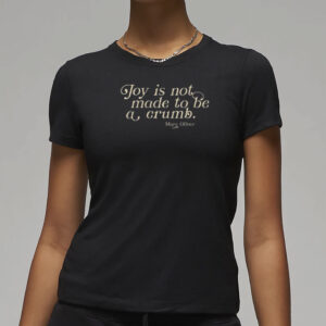 Joy Is Not Made To Be A Crumb T-Shirt