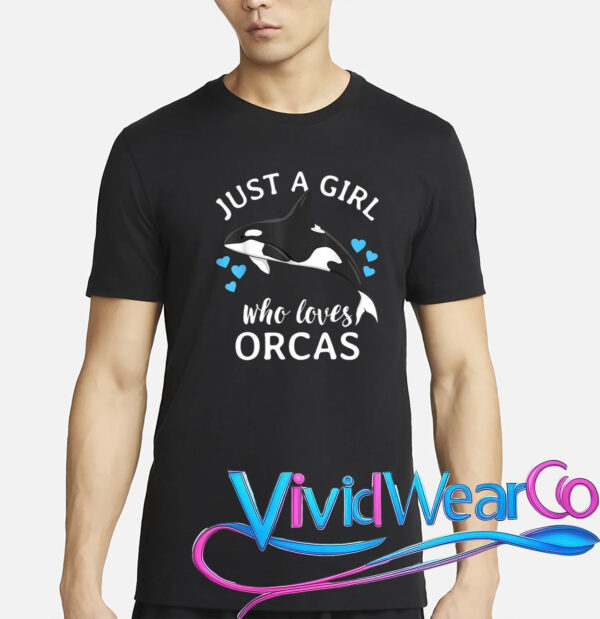 Just A Girl Who Loves Orcas Killer Whales Sea Ocean T-Shirt