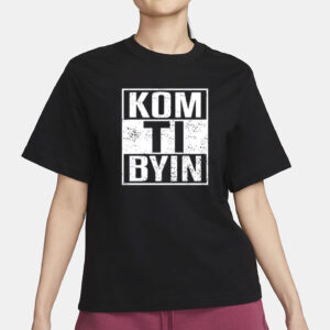 Kom Ti Byn Shirt