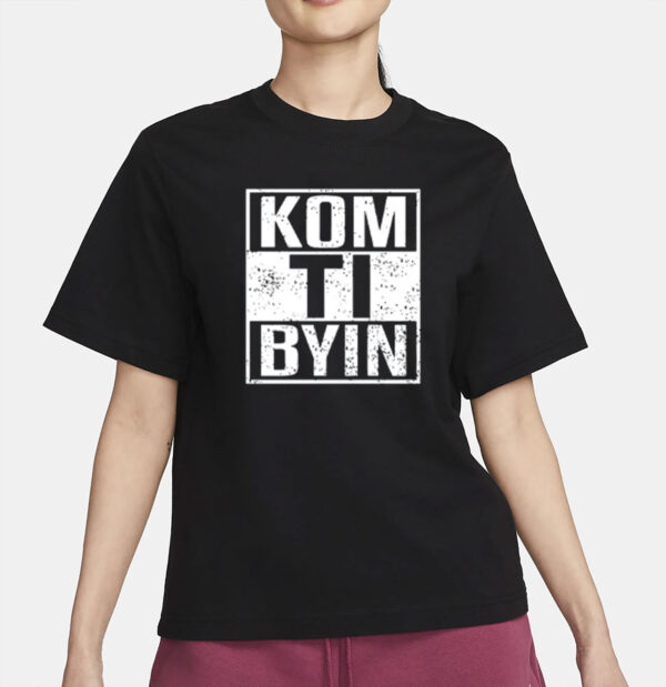 Kom Ti Byn Shirt
