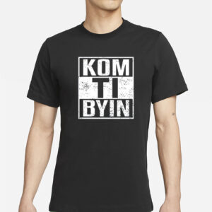 Kom Ti Byn Shirt