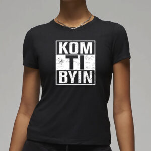 Kom Ti Byn Shirt