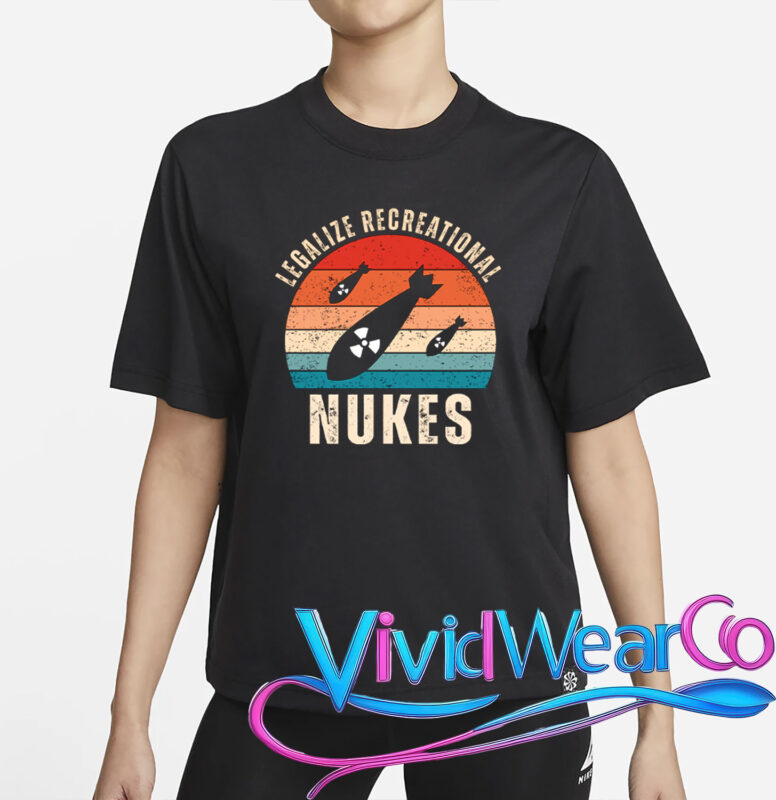 Legalize Recreational Nukes T-Shirt