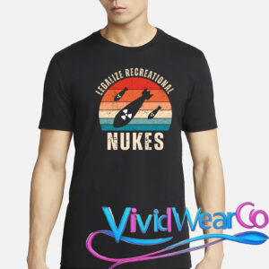 Legalize Recreational Nukes T-Shirt