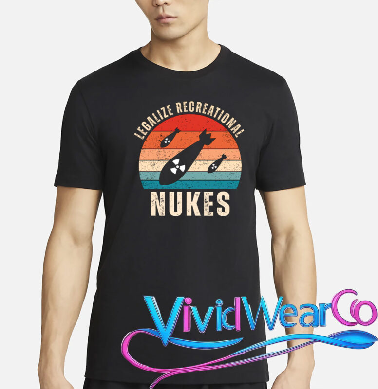Legalize Recreational Nukes T-Shirt