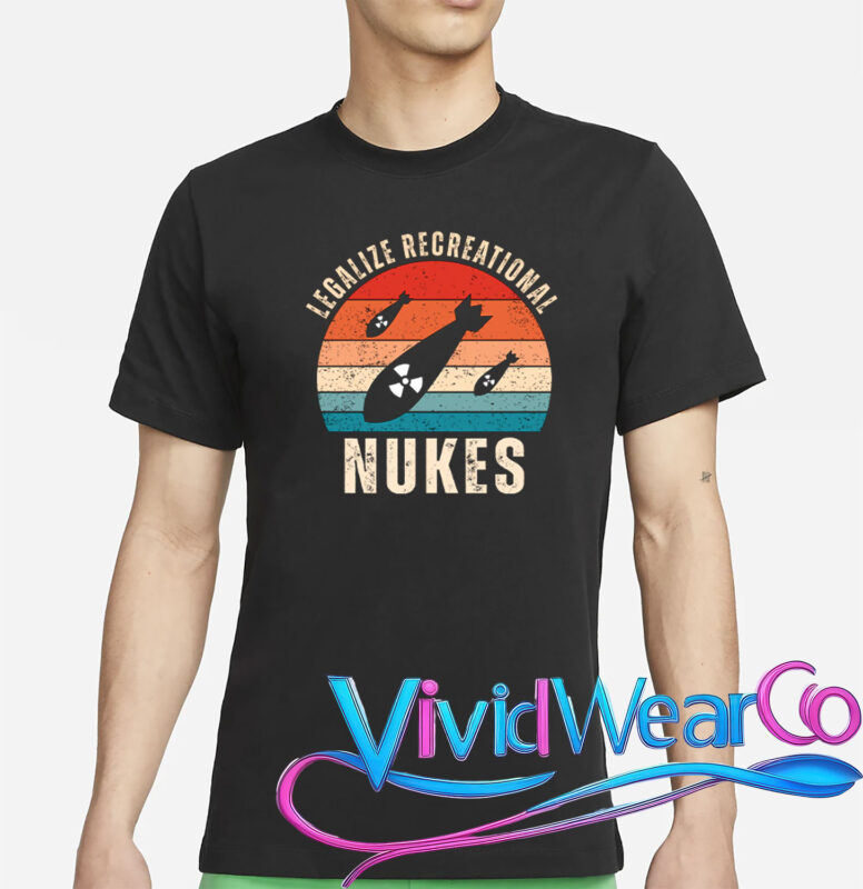 Legalize Recreational Nukes T-Shirt