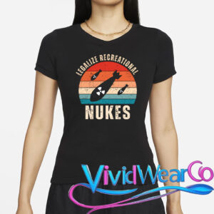 Legalize Recreational Nukes T-Shirt